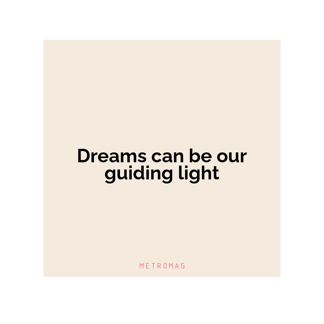 Dreams can be our guiding light