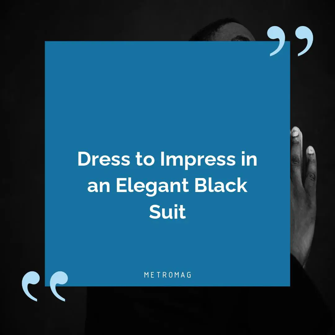 Dress to Impress in an Elegant Black Suit