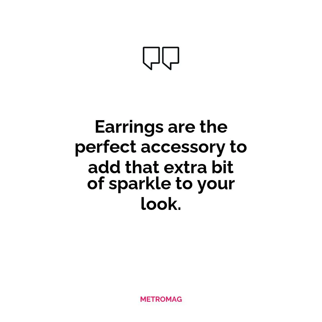 Earrings are the perfect accessory to add that extra bit of sparkle to your look.
