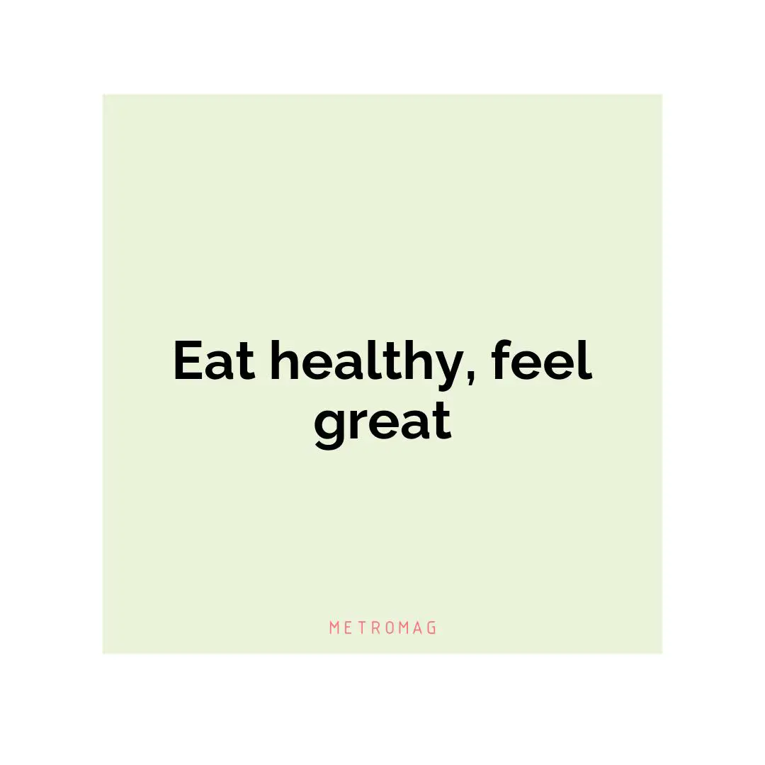 Eat healthy, feel great
