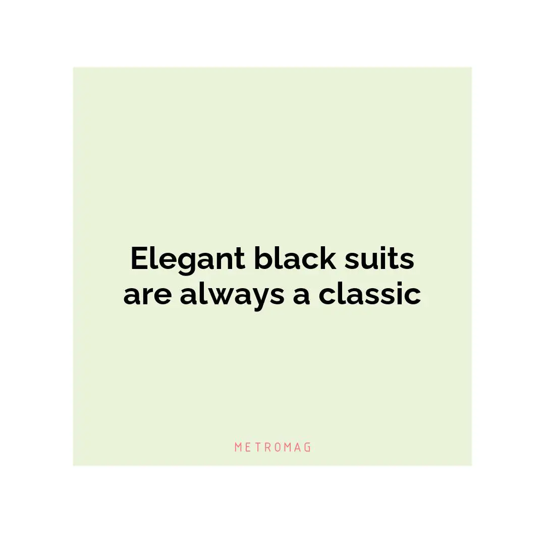 Elegant black suits are always a classic