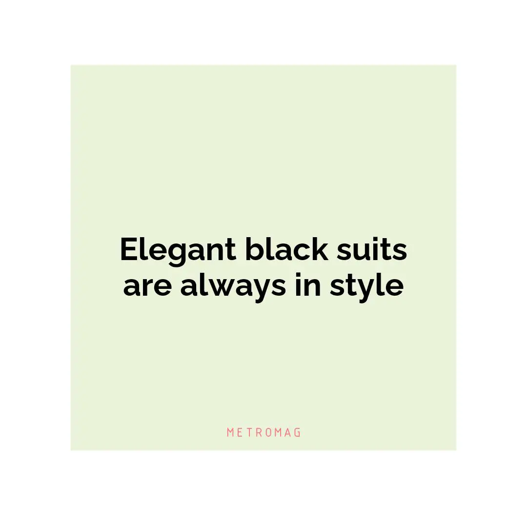 Elegant black suits are always in style