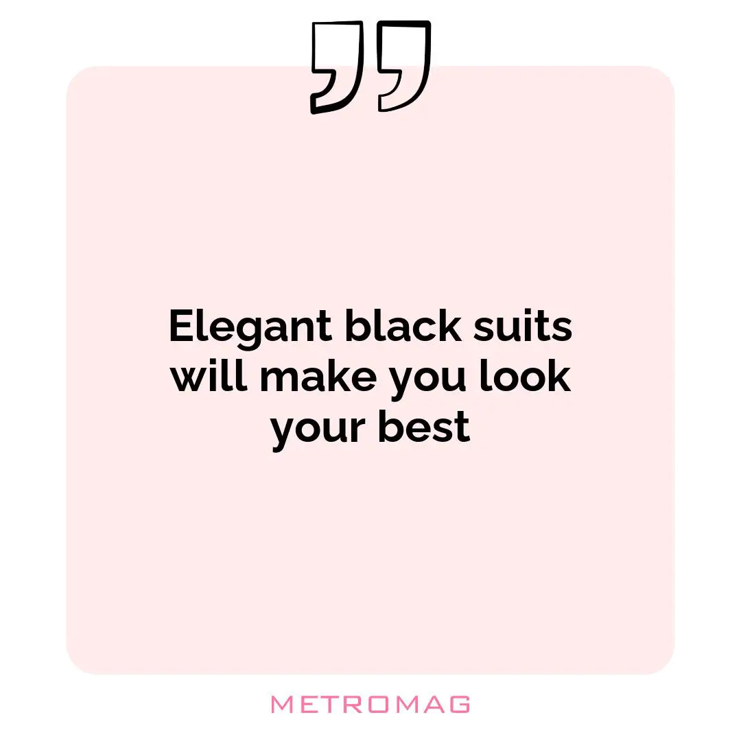 Elegant black suits will make you look your best