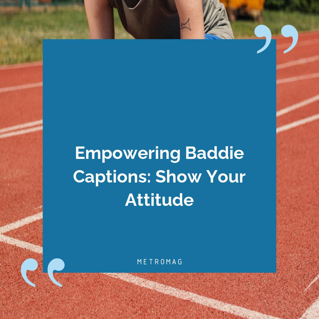 Empowering Baddie Captions: Show Your Attitude