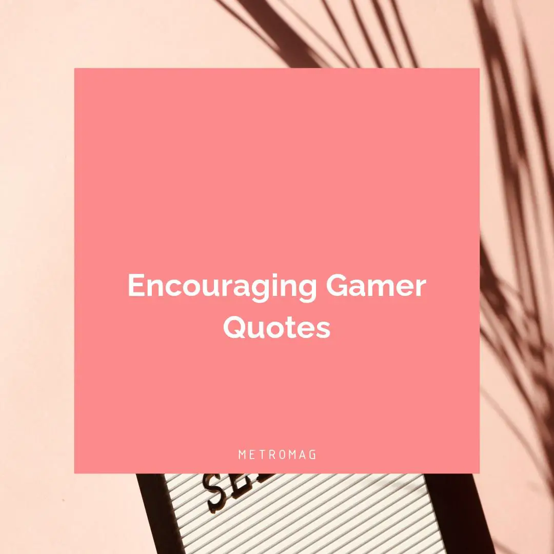 Encouraging Gamer Quotes