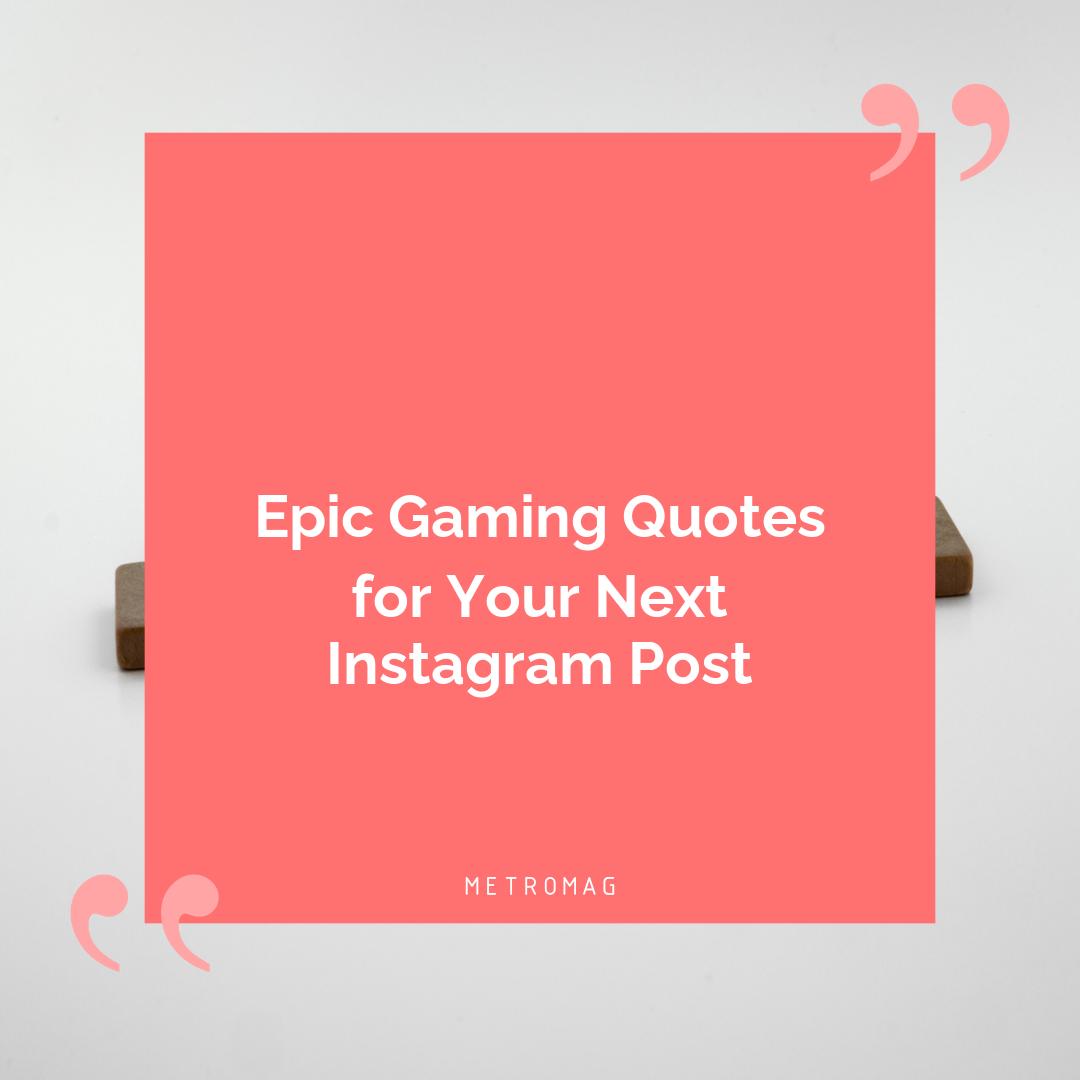 Epic Gaming Quotes for Your Next Instagram Post