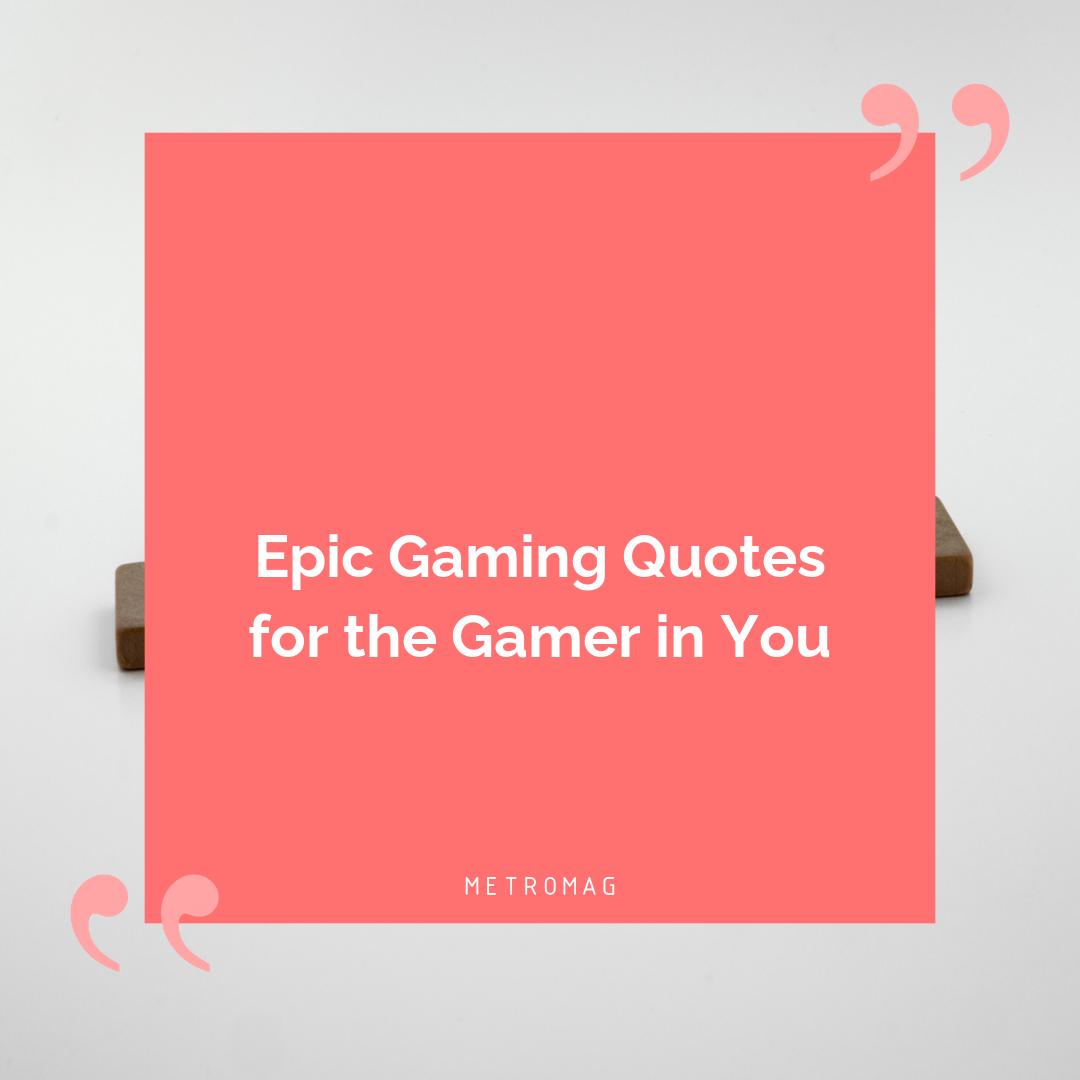 Epic Gaming Quotes for the Gamer in You
