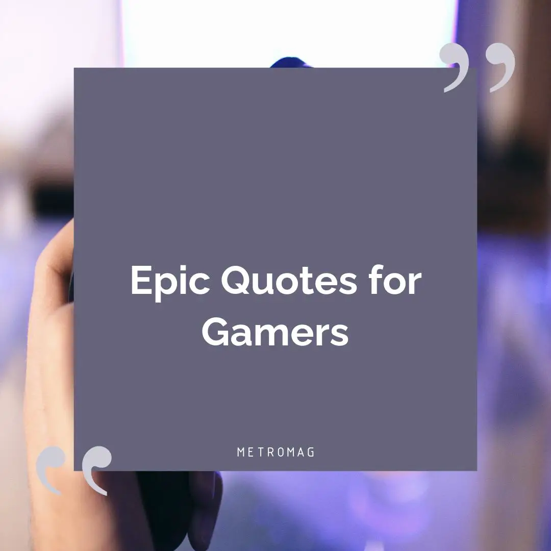 Epic Quotes for Gamers