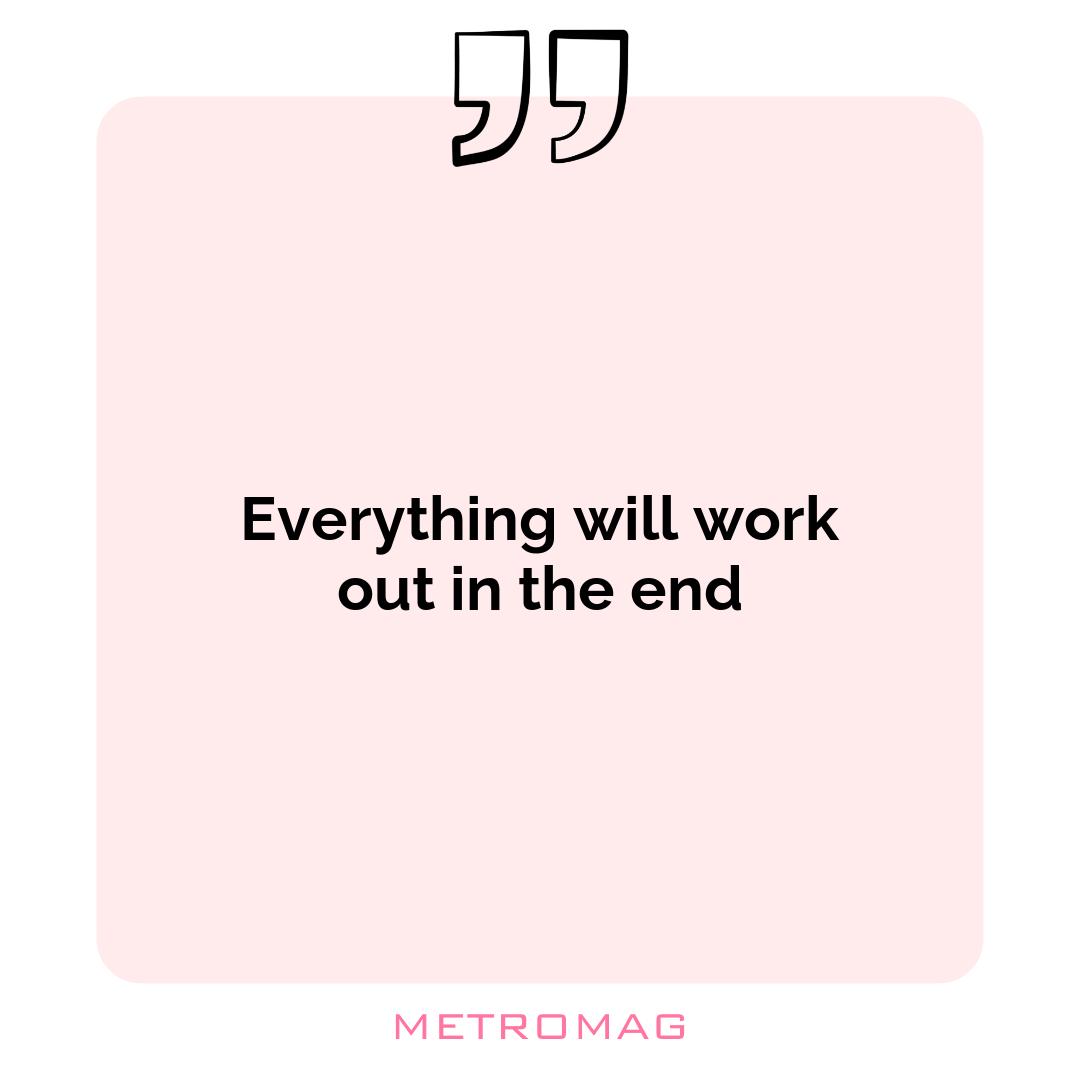 Everything will work out in the end