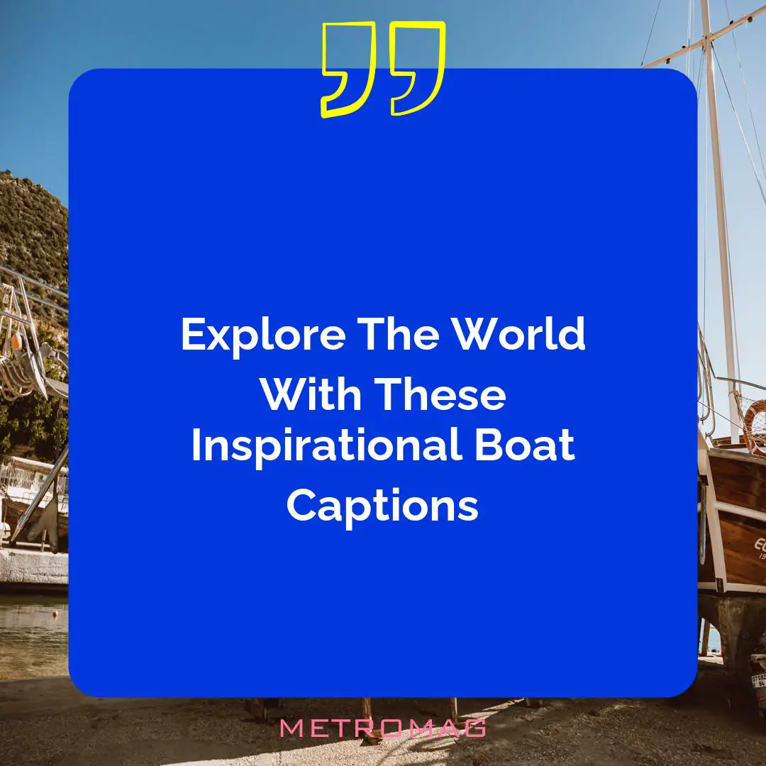 Explore The World With These Inspirational Boat Captions