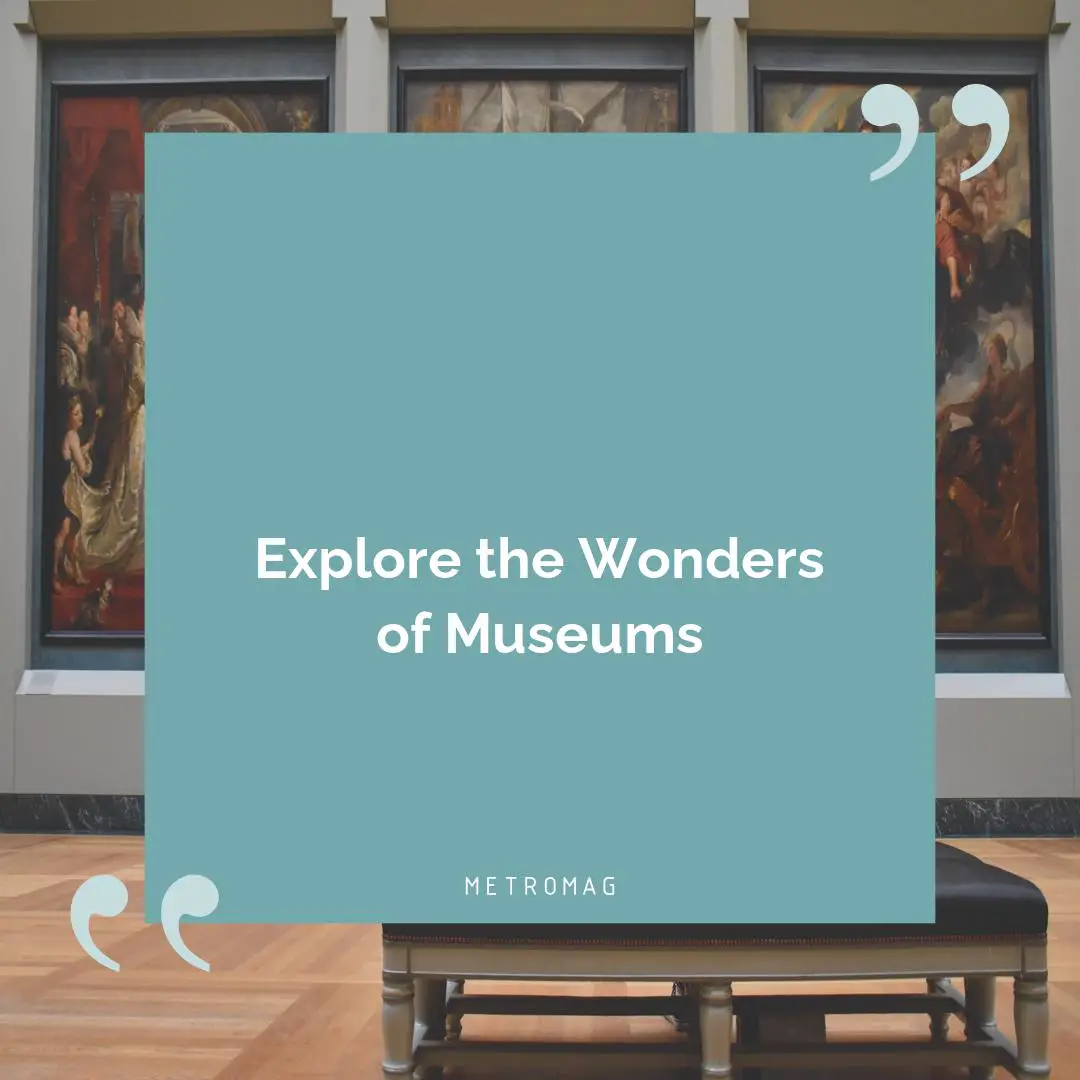 Explore the Wonders of Museums