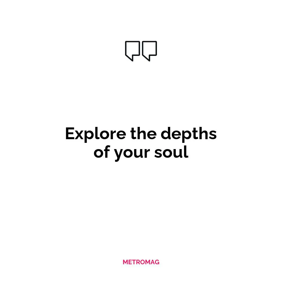 Explore the depths of your soul