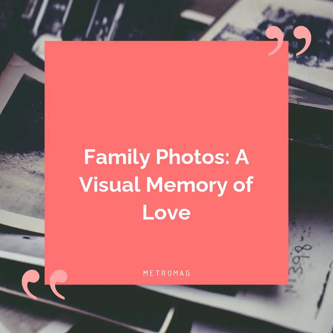 Family Photos: A Visual Memory of Love