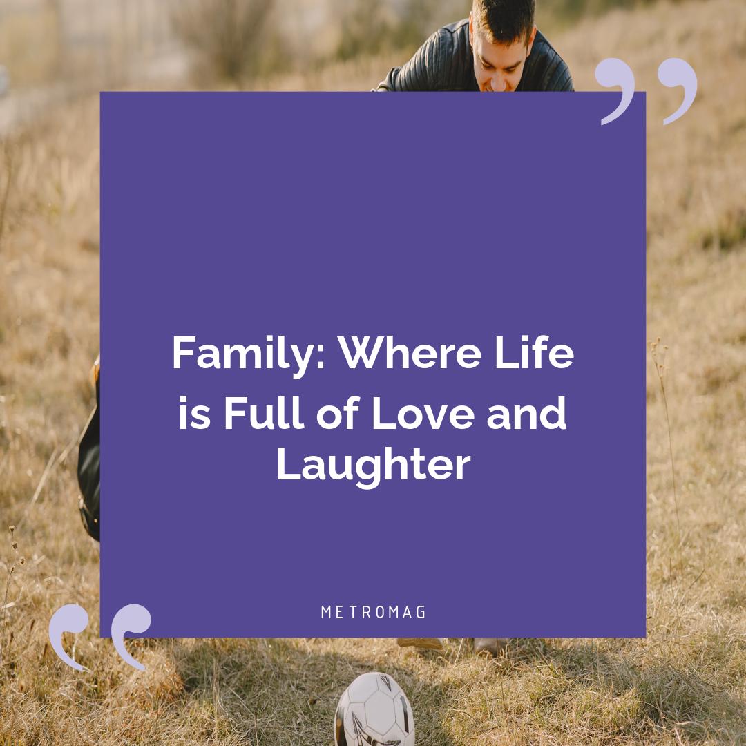 Family: Where Life is Full of Love and Laughter
