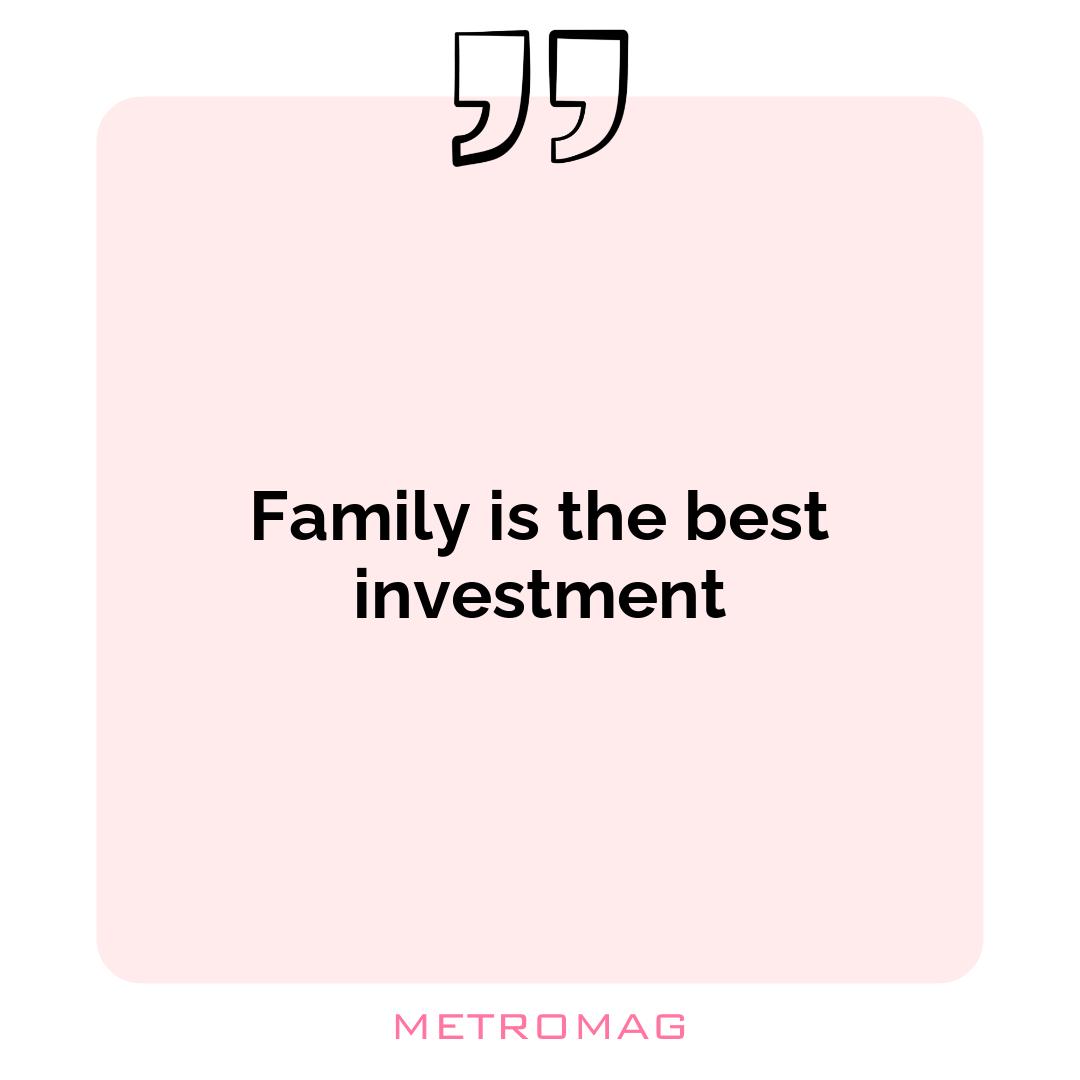 Family is the best investment
