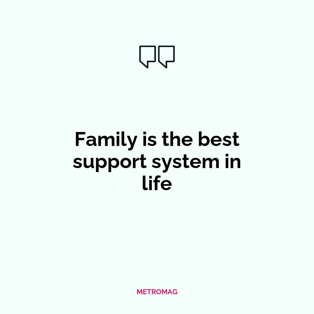 Family is the best support system in life
