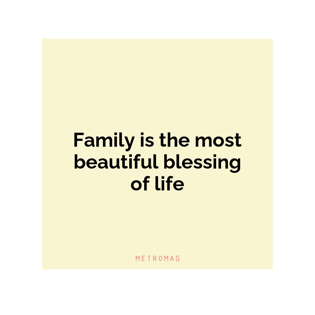 Family is the most beautiful blessing of life