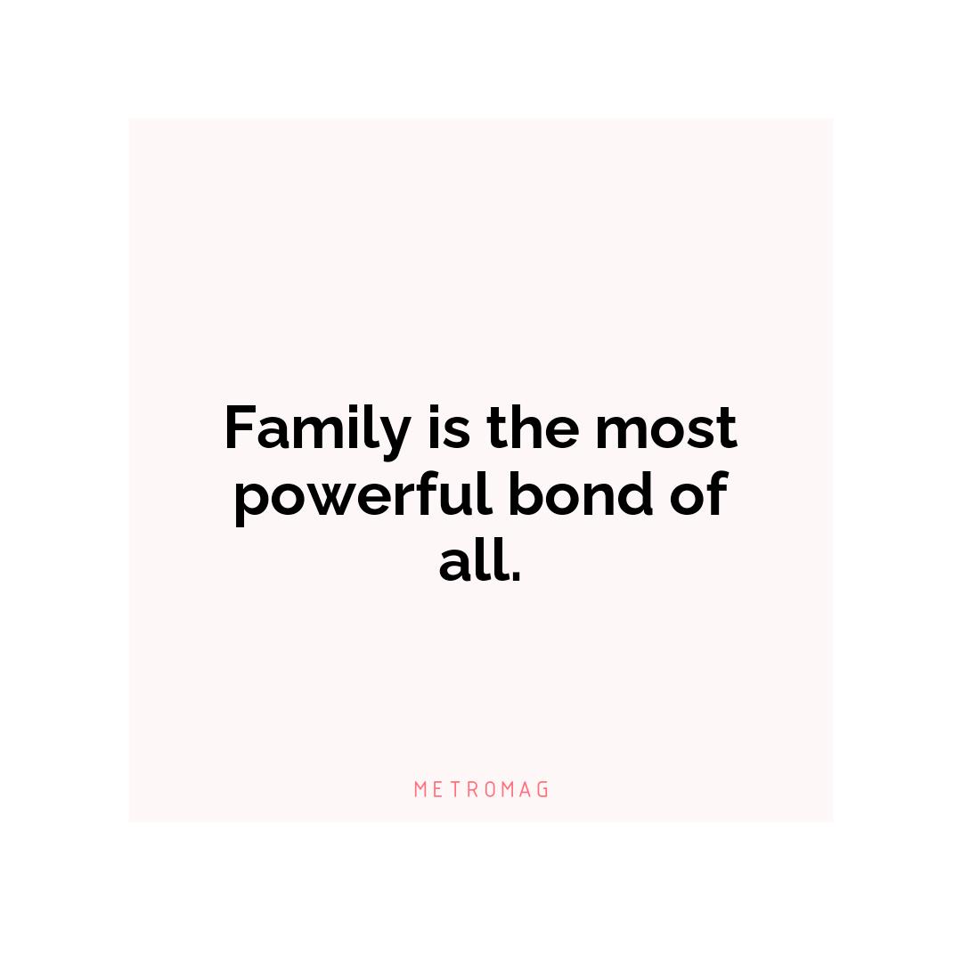 Family is the most powerful bond of all.