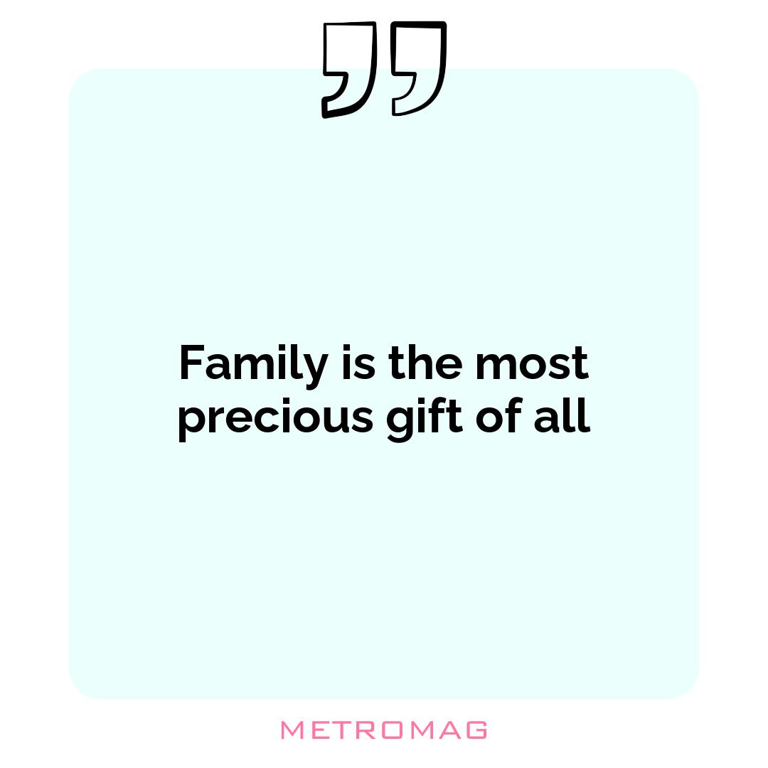 Family is the most precious gift of all