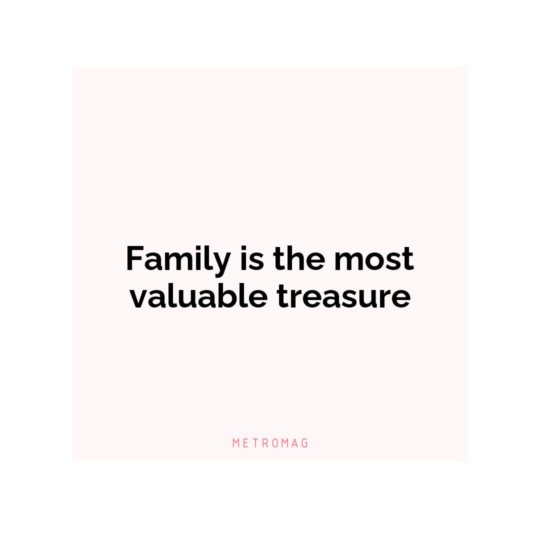 Family is the most valuable treasure