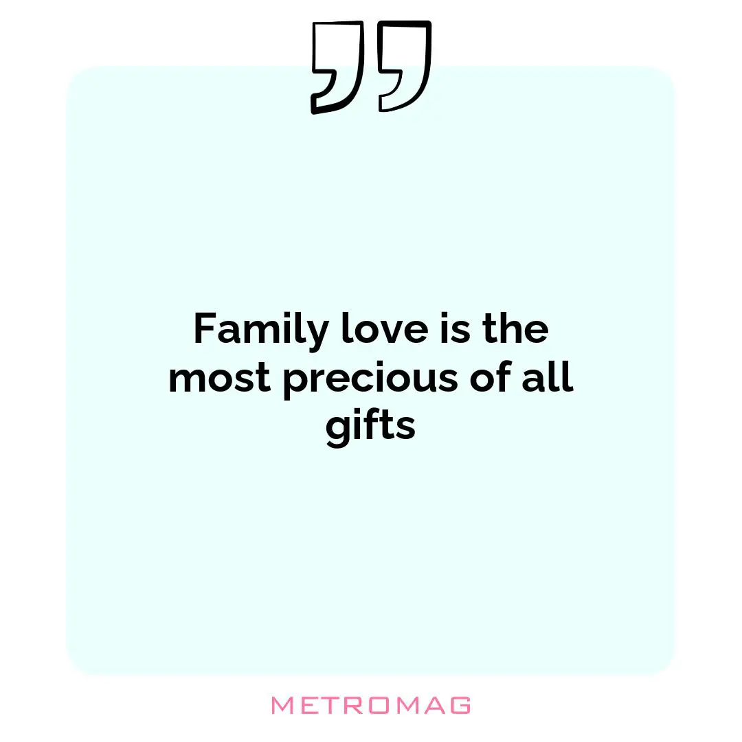 Family love is the most precious of all gifts