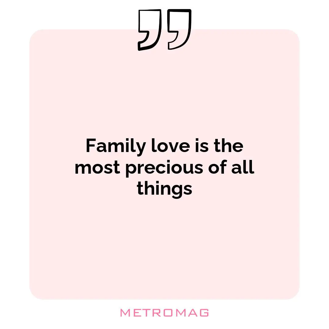 Family love is the most precious of all things