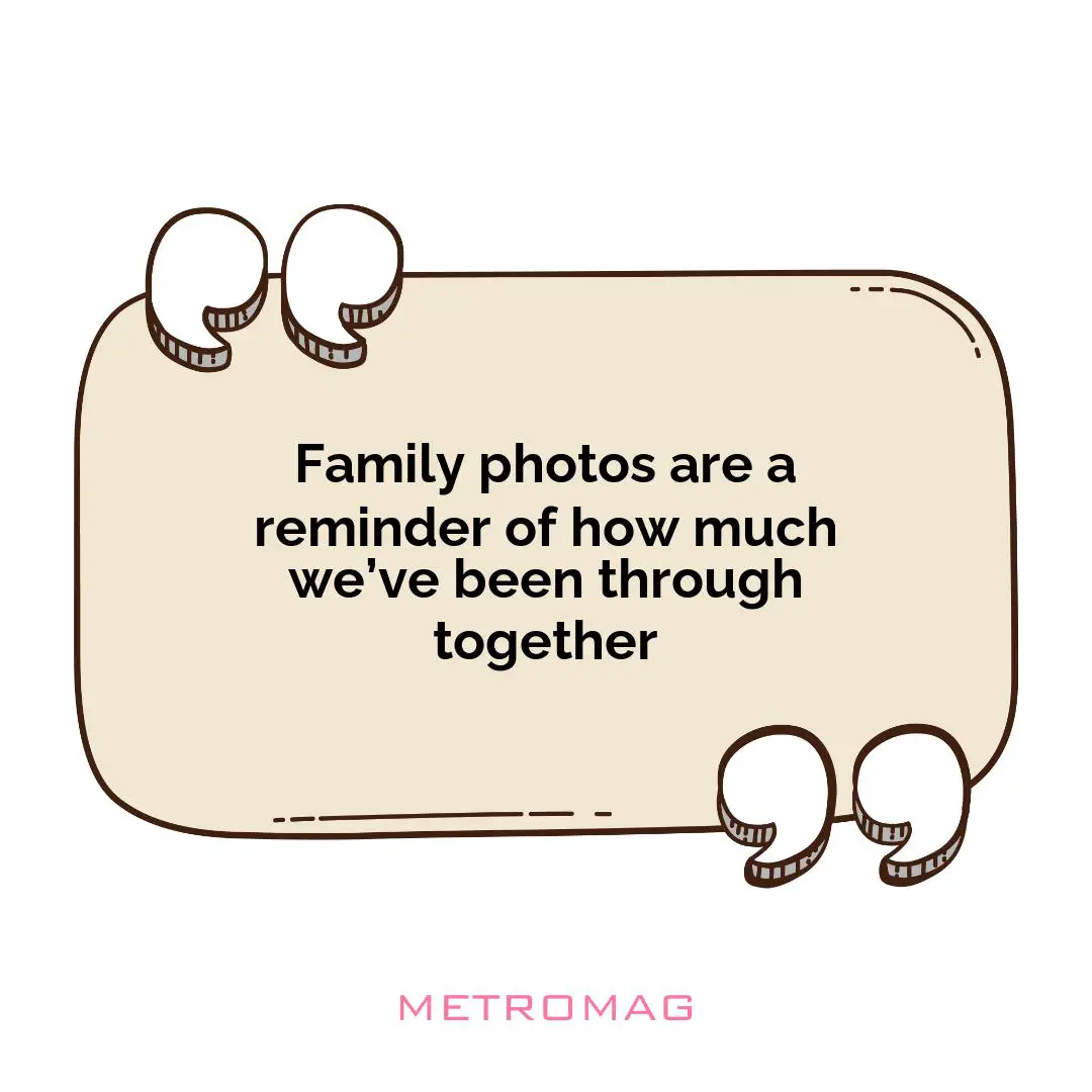 Family photos are a reminder of how much we’ve been through together