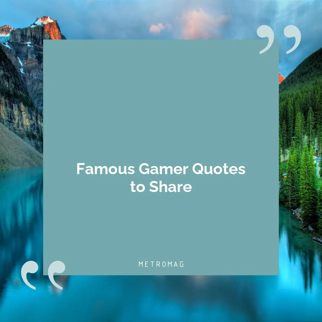 Famous Gamer Quotes to Share