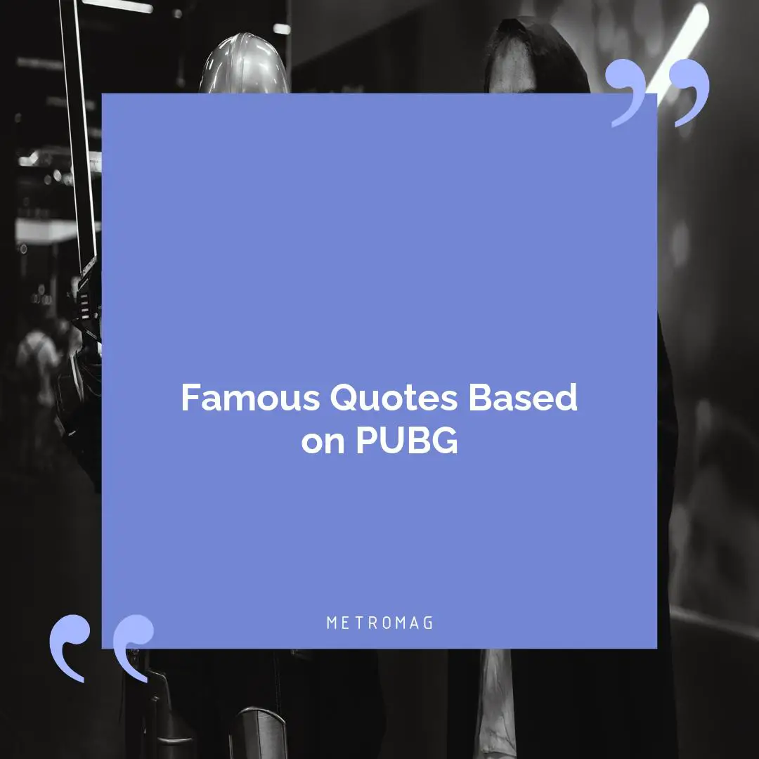 Famous Quotes Based on PUBG