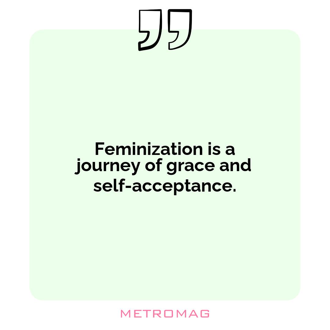 Feminization is a journey of grace and self-acceptance.