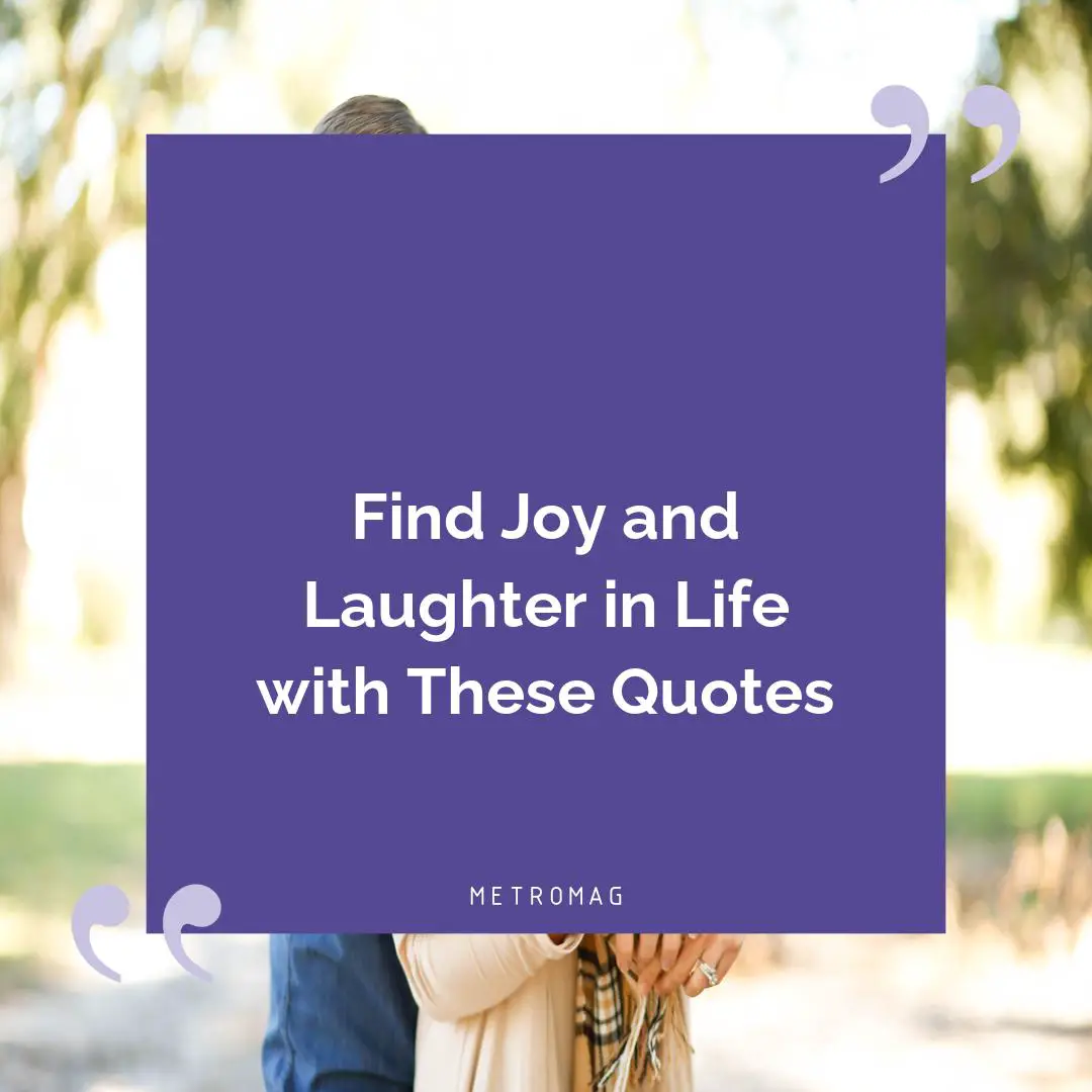 Find Joy and Laughter in Life with These Quotes