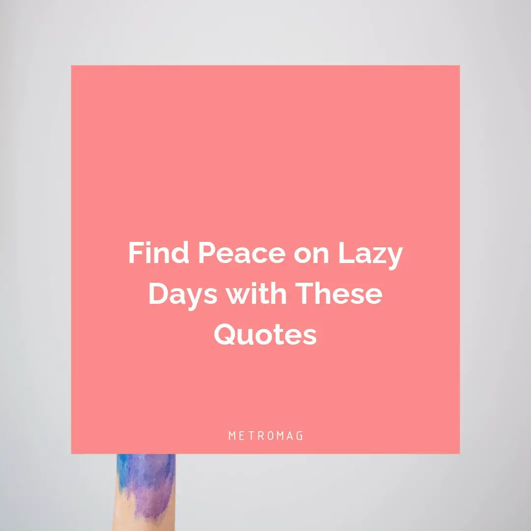 Find Peace on Lazy Days with These Quotes