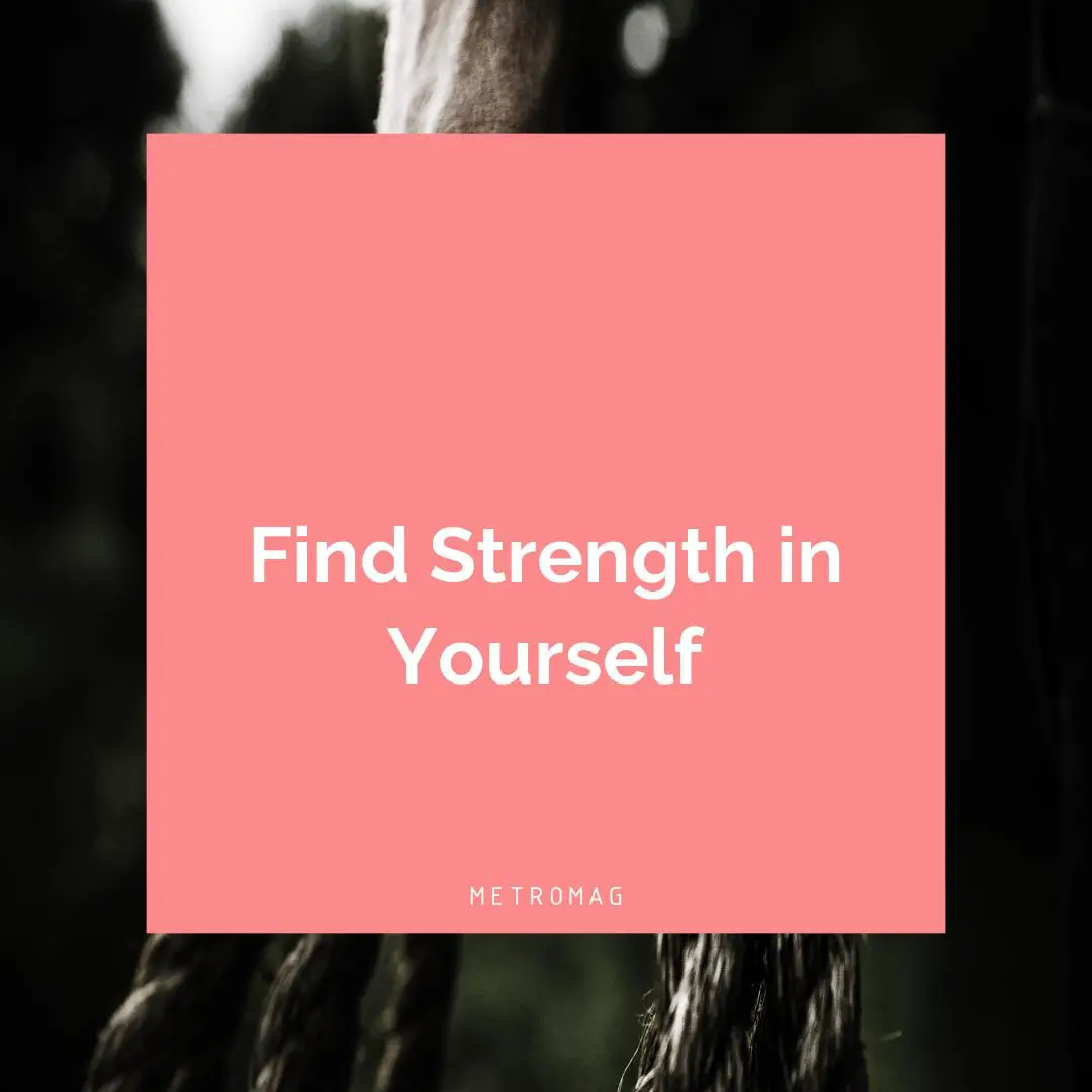 Find Strength in Yourself