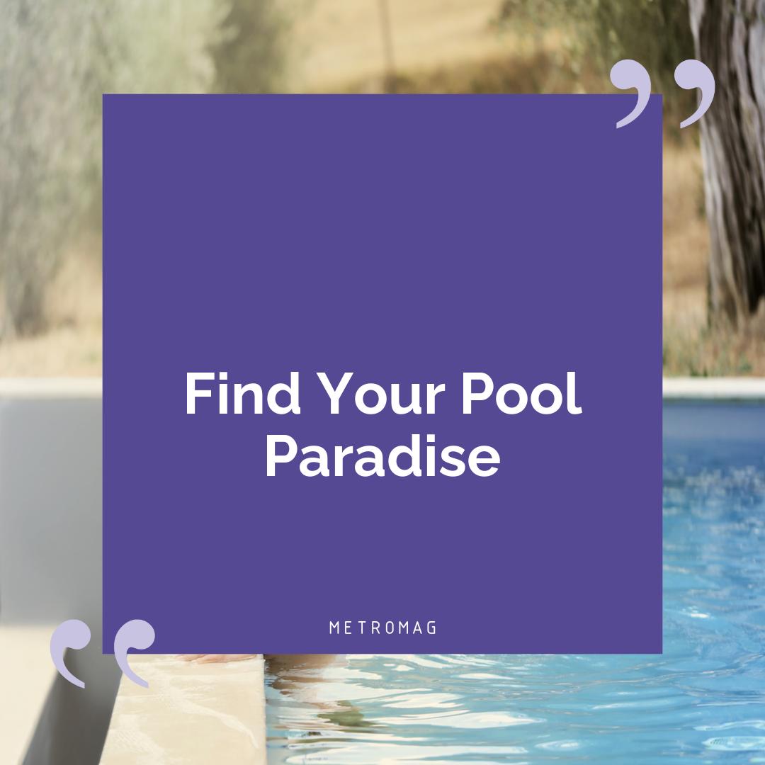 Find Your Pool Paradise