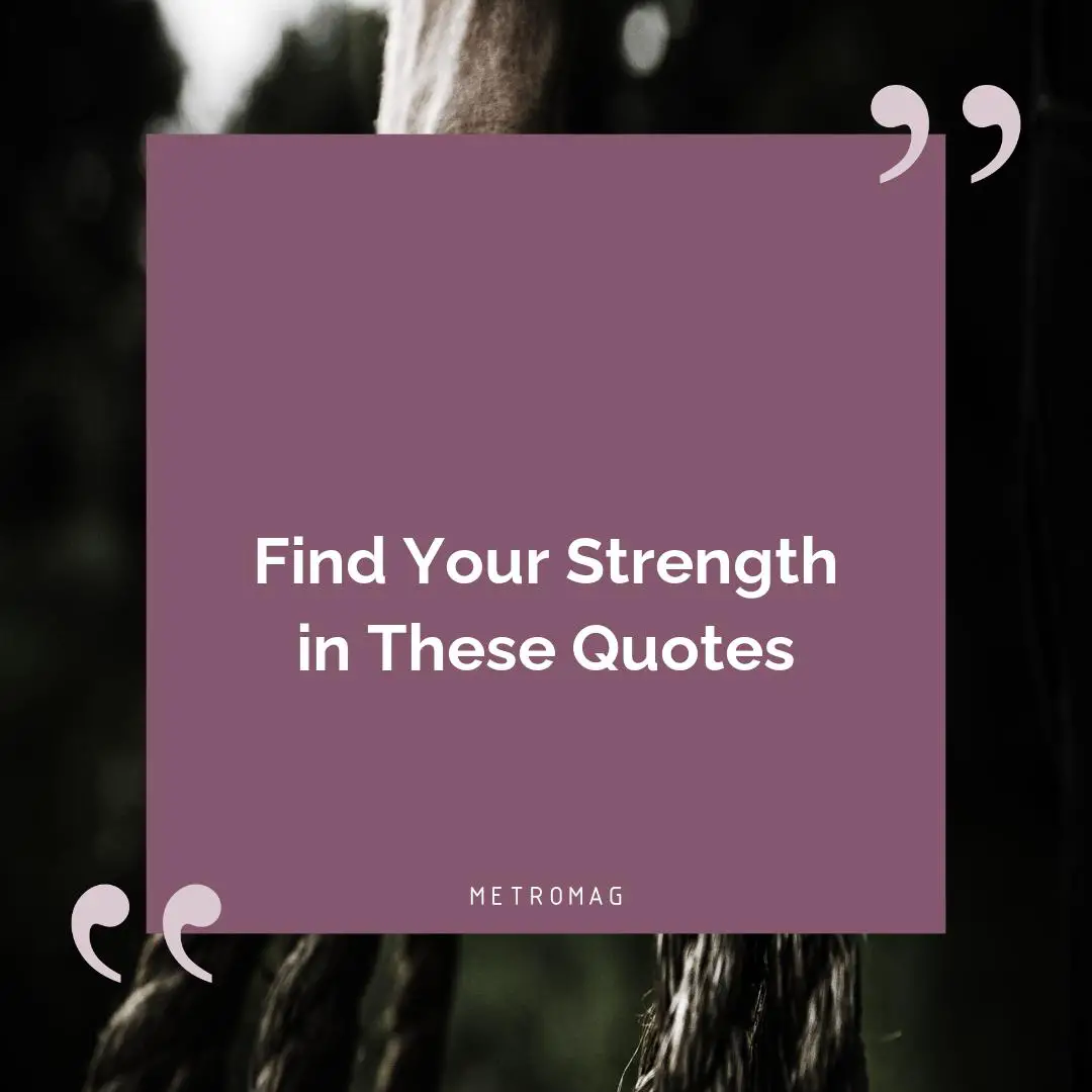 Find Your Strength in These Quotes