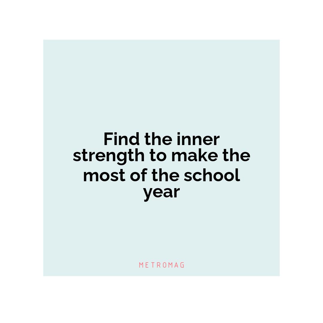 Find the inner strength to make the most of the school year
