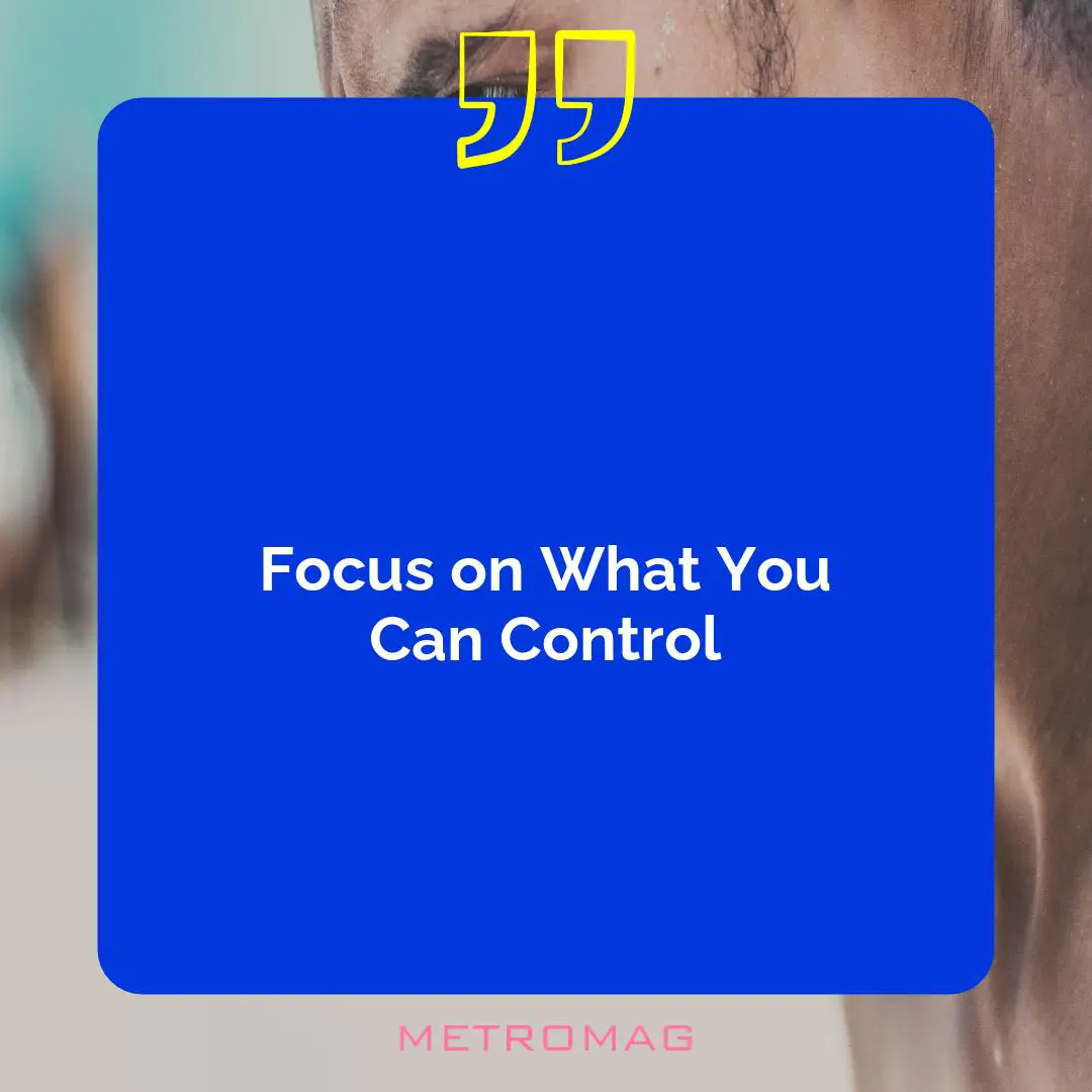 Focus on What You Can Control