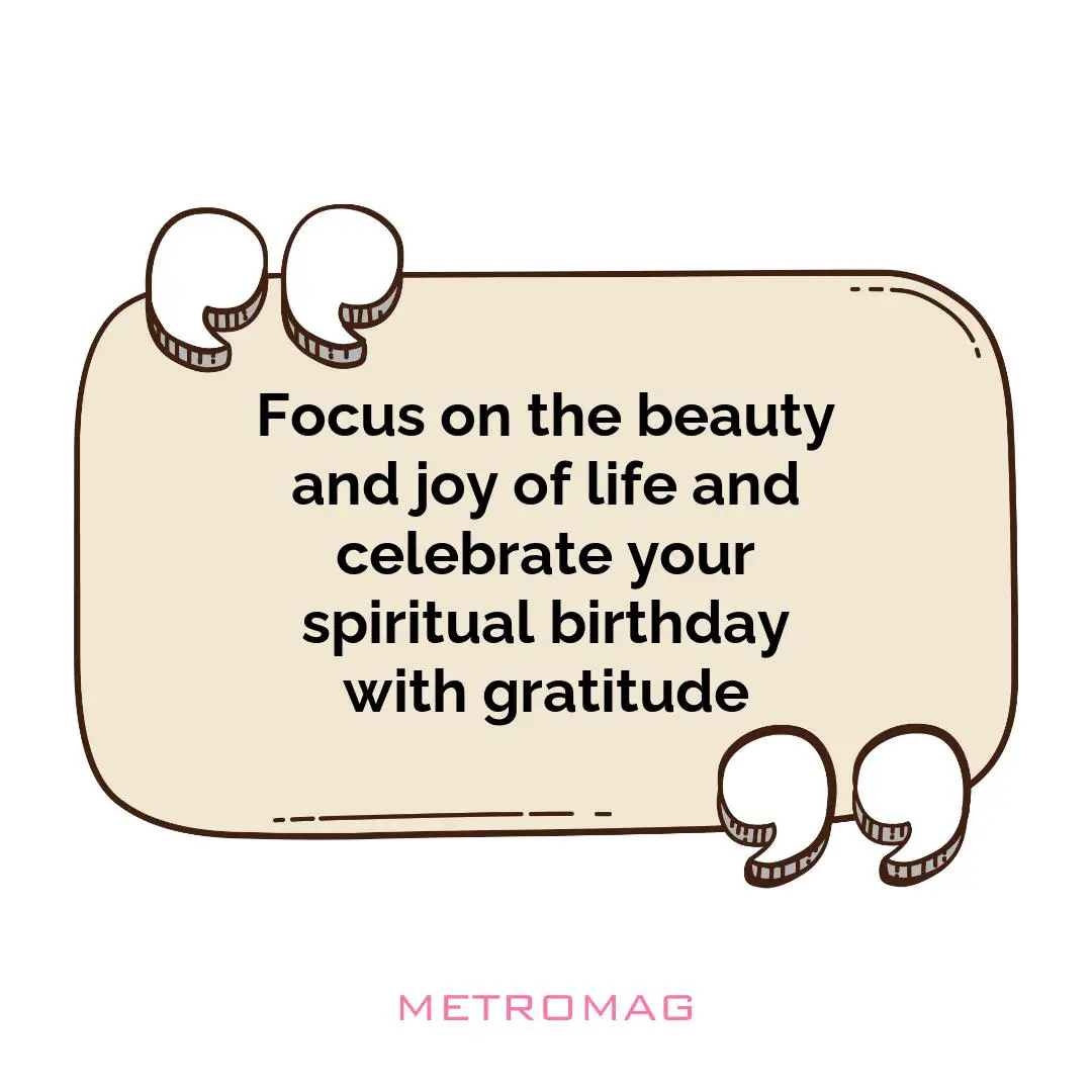Focus on the beauty and joy of life and celebrate your spiritual birthday with gratitude