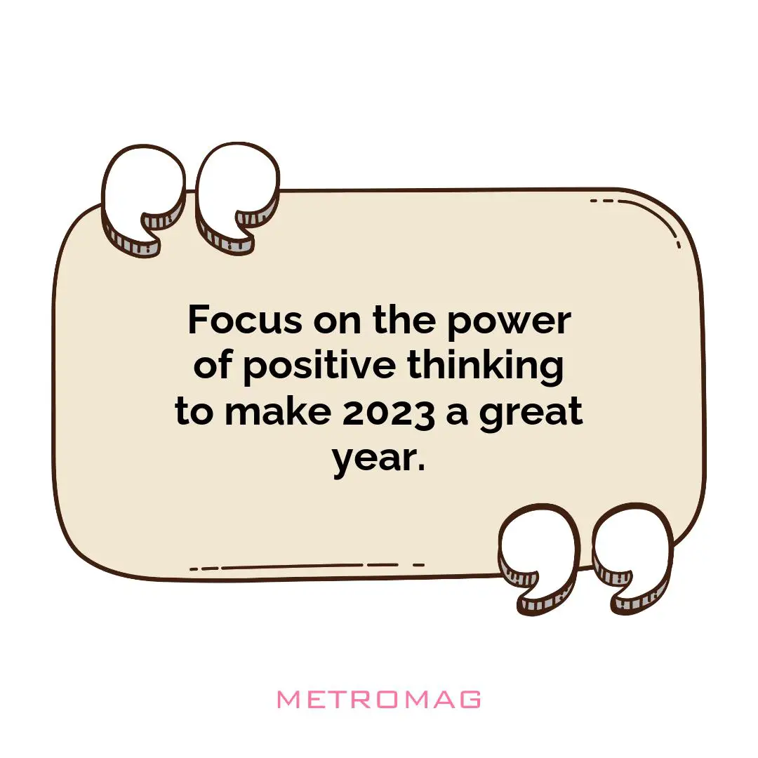 Focus on the power of positive thinking to make 2023 a great year.