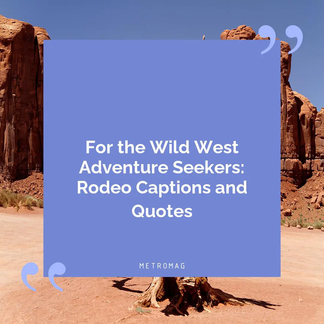For the Wild West Adventure Seekers: Rodeo Captions and Quotes