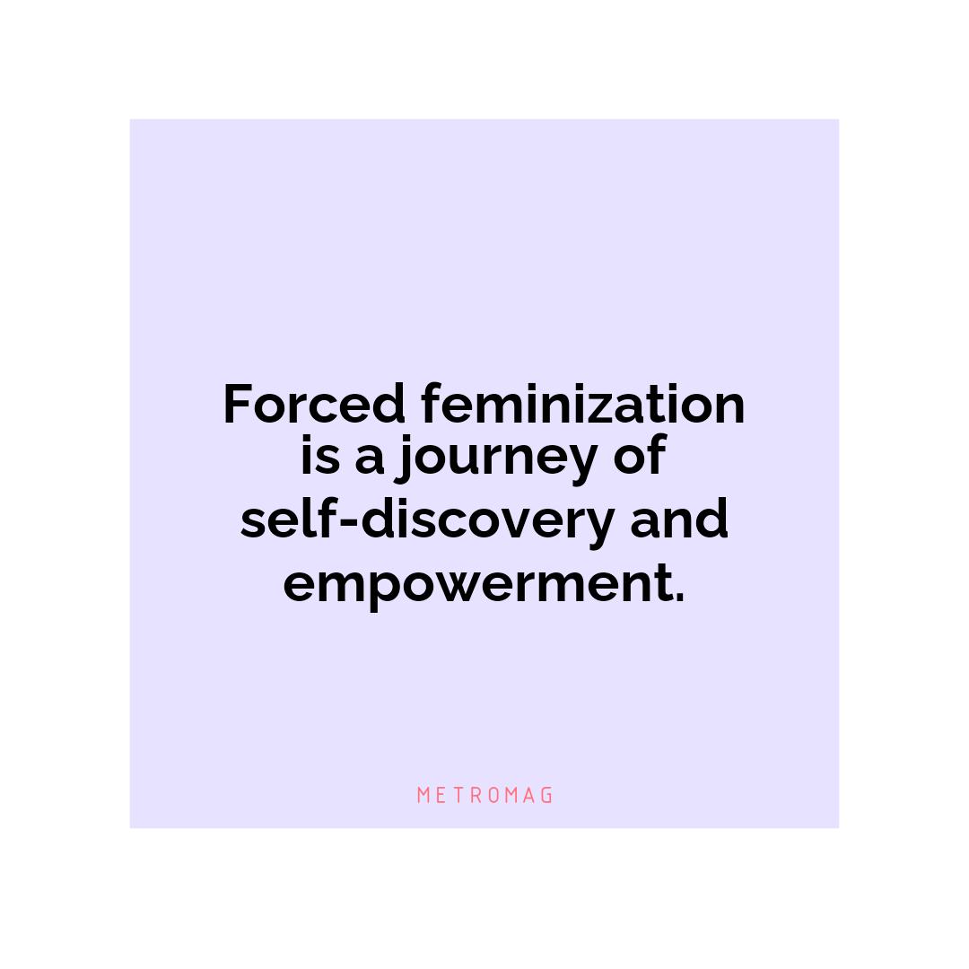 Forced feminization is a journey of self-discovery and empowerment.