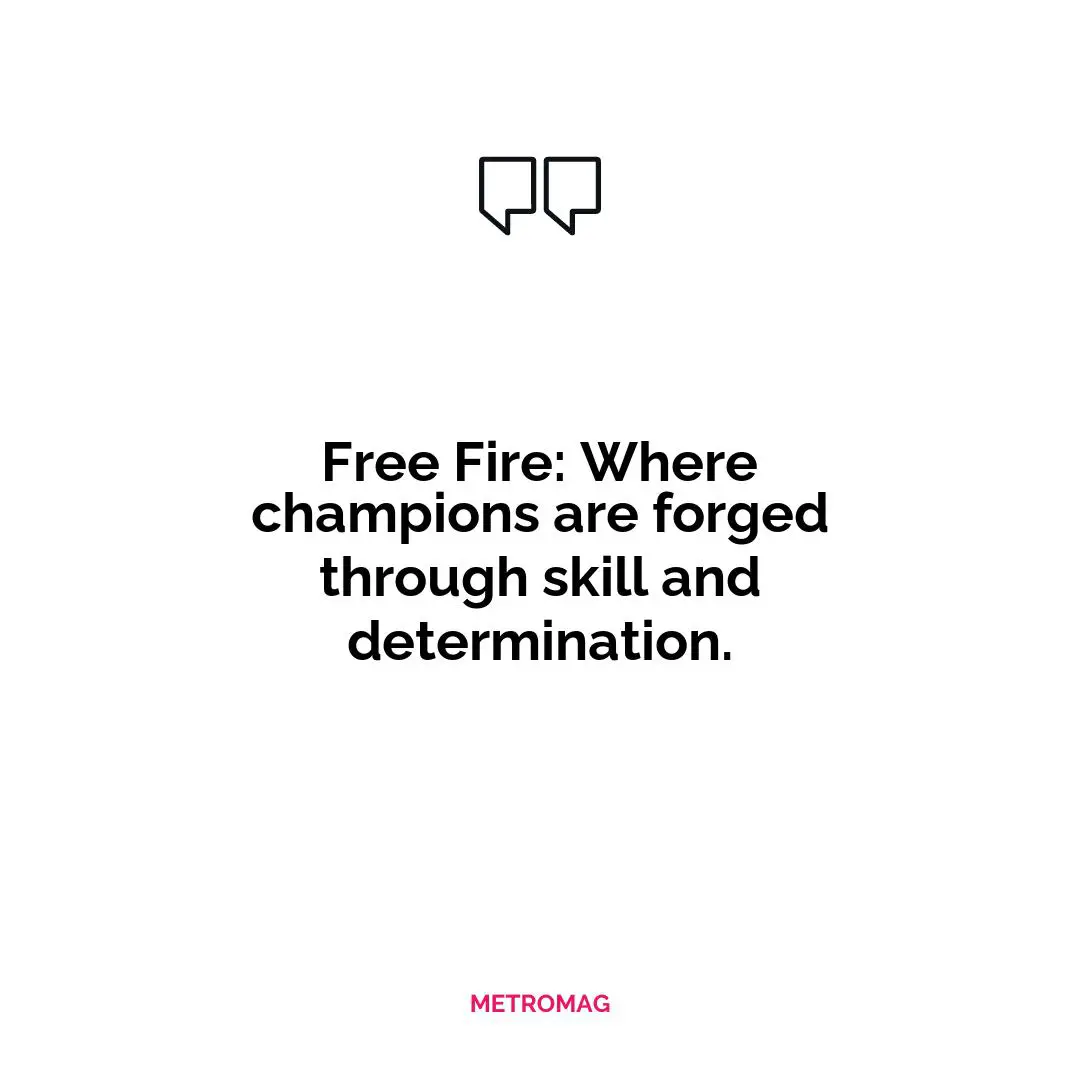 Free Fire: Where champions are forged through skill and determination.