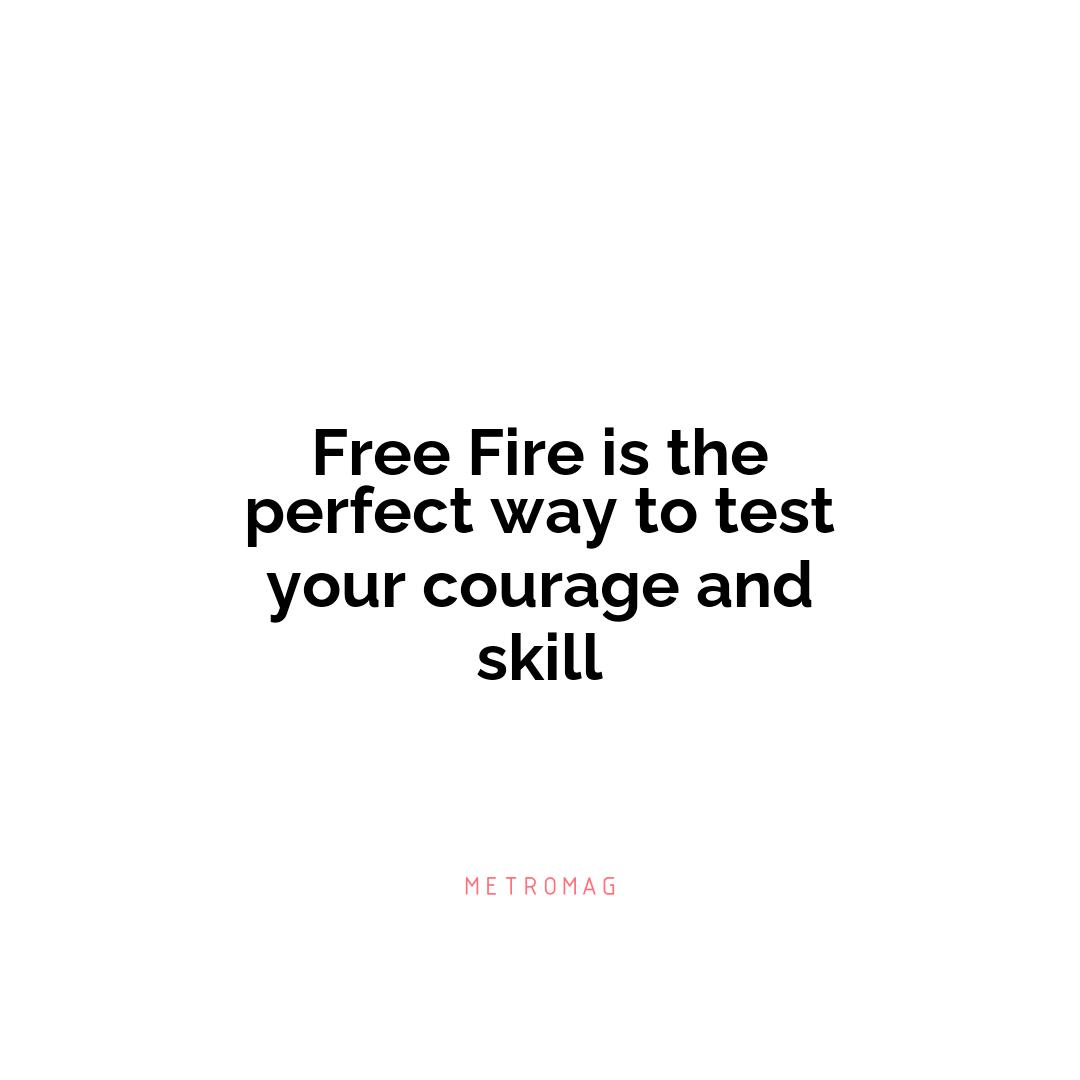 Free Fire is the perfect way to test your courage and skill