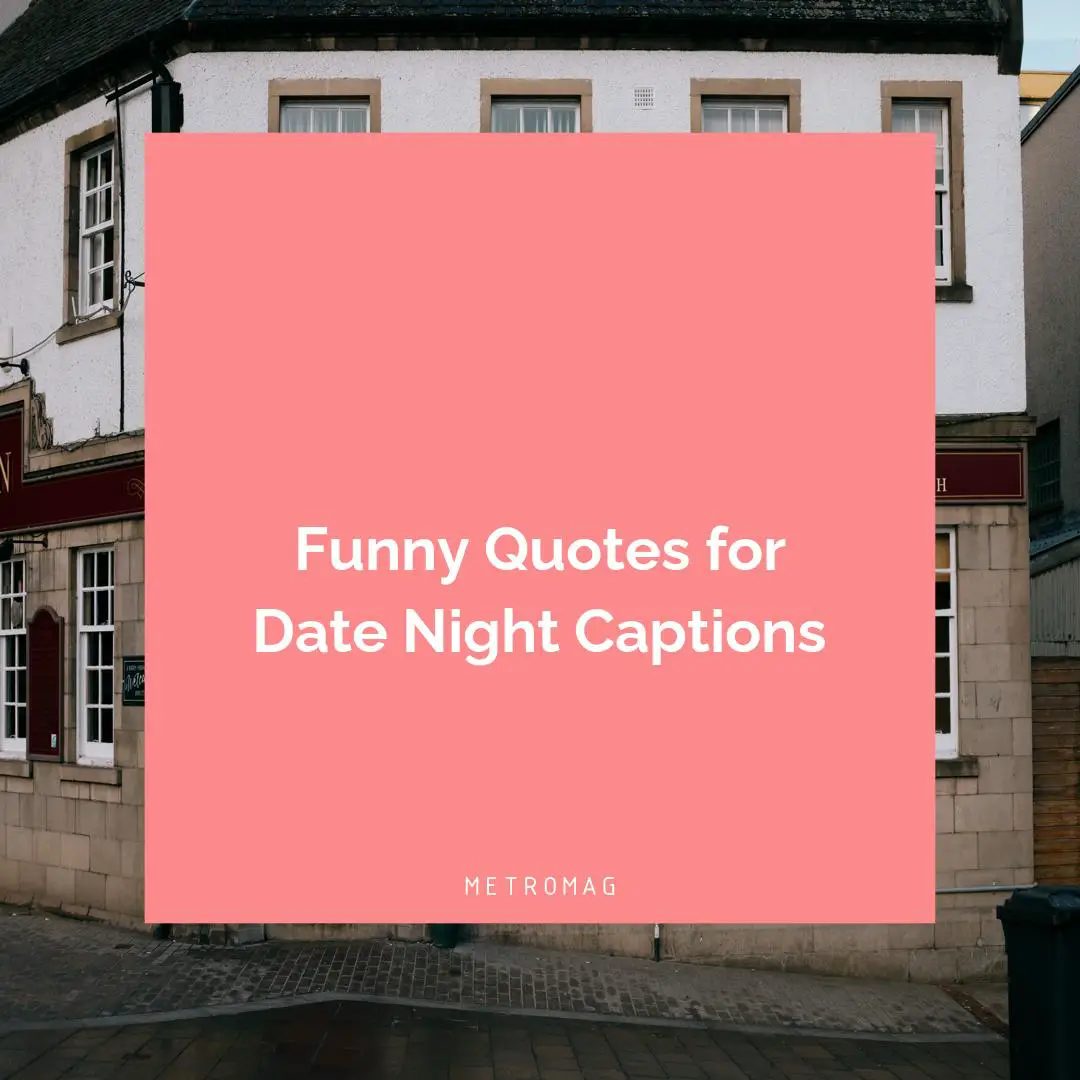 Funny Quotes for Date Night Captions