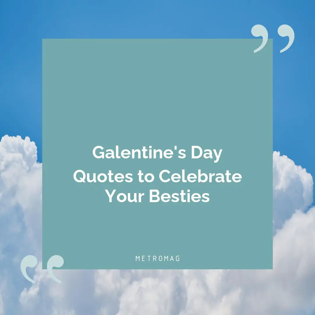 Galentine's Day Quotes to Celebrate Your Besties