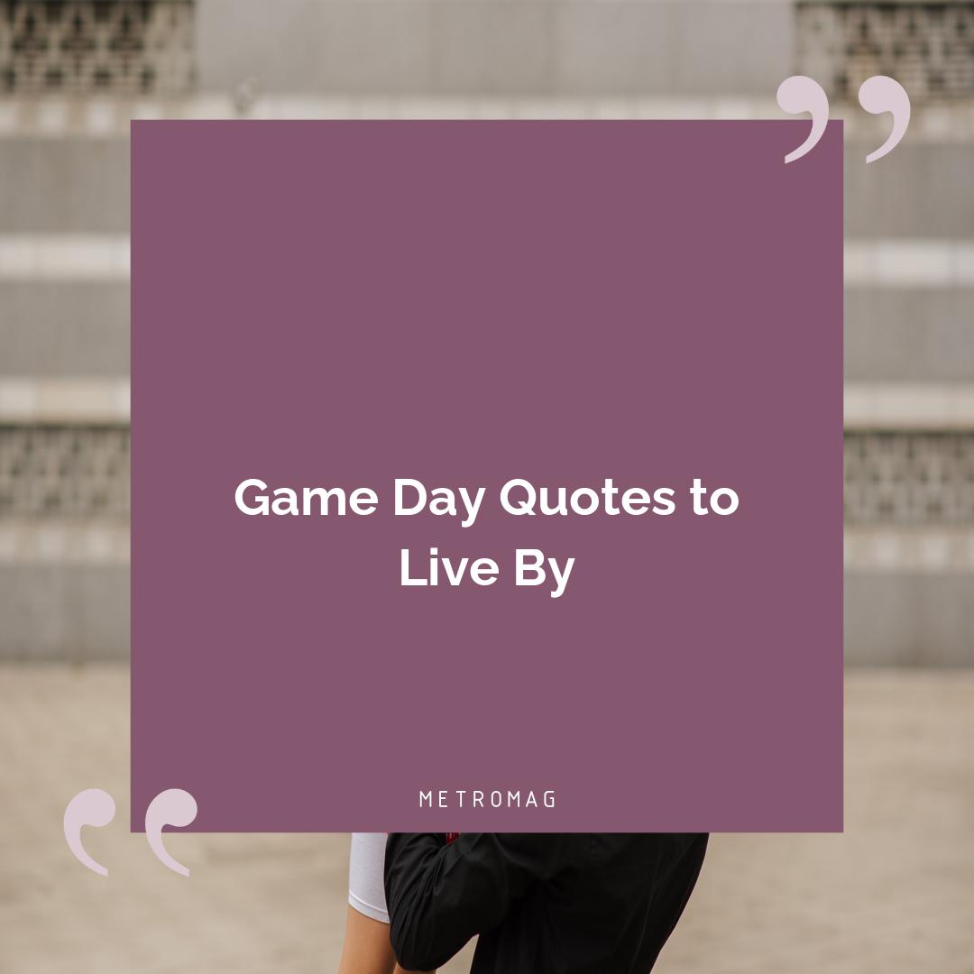 Game Day Quotes to Live By