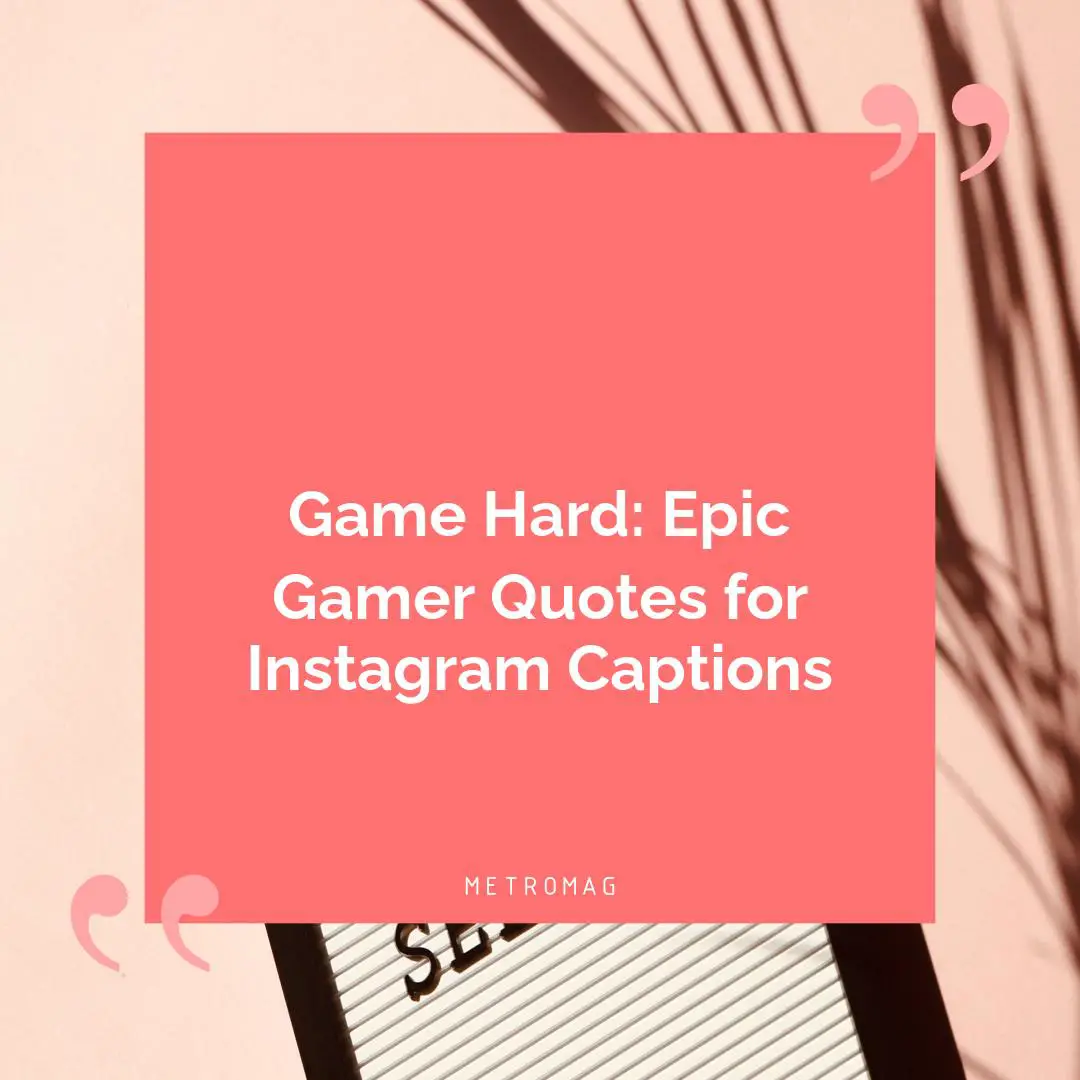 Game Hard: Epic Gamer Quotes for Instagram Captions