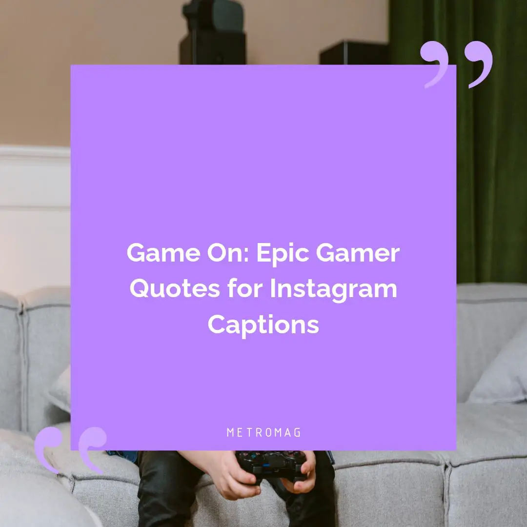 Game On: Epic Gamer Quotes for Instagram Captions