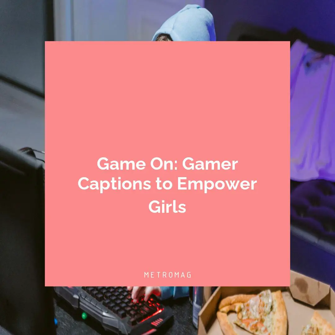 Game On: Gamer Captions to Empower Girls