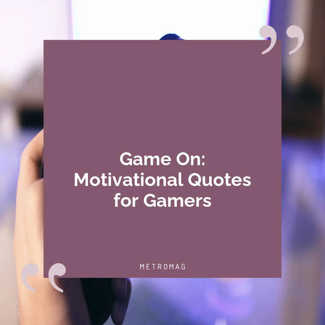 Game On: Motivational Quotes for Gamers